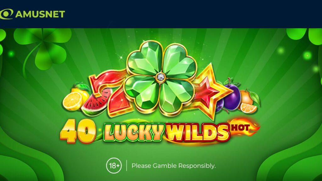 Amusnet lancia la slot online ‘40 Lucky Wilds Hot’
