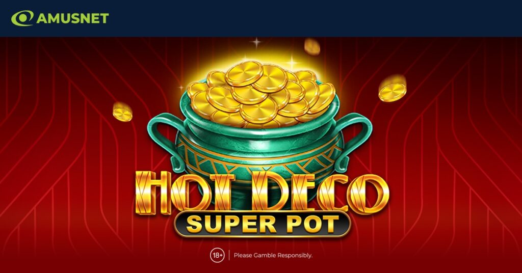 Hot Deco Super Pot: il nuovo titolo Amusnet per una video slot d’arte